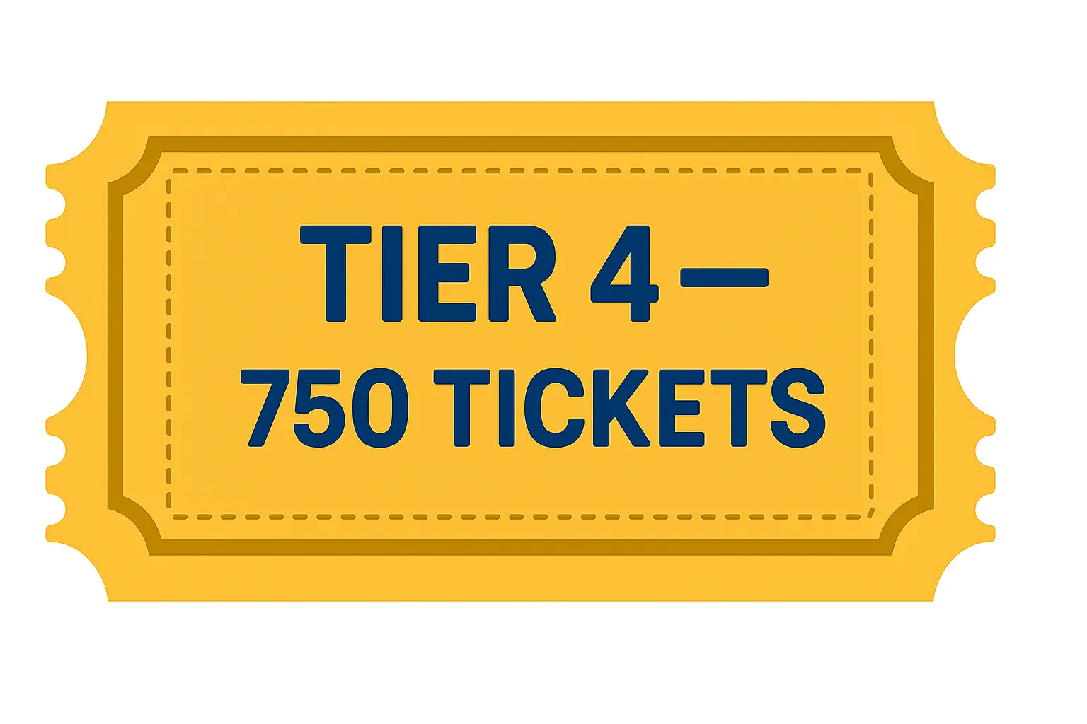 Tier 4 — 750 Tickets